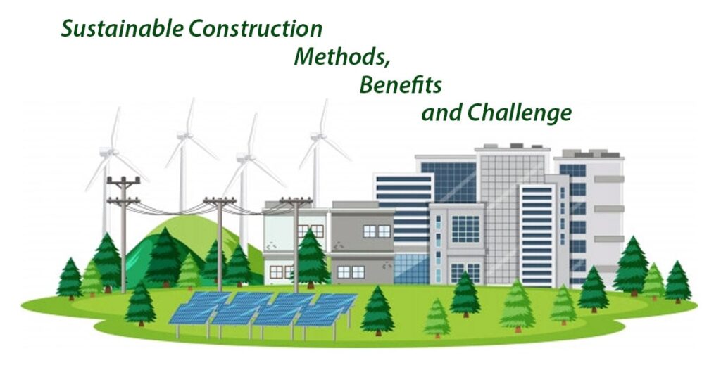 "Illustration of sustainable construction featuring eco-friendly buildings, wind turbines, solar panels, greenery, and power lines with the text 'Sustainable Construction Methods, Benefits, and Challenges' representing green building practices and renewable energy solutions."